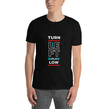 Turn Left Fly Low Short-Sleeve Unisex T-Shirt