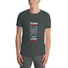 Turn Left Fly Low Short-Sleeve Unisex T-Shirt