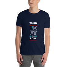 Turn Left Fly Low Short-Sleeve Unisex T-Shirt