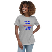 Stay Low Turn Left Women's Relaxed T-Shirt