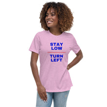 Stay Low Turn Left Women's Relaxed T-Shirt