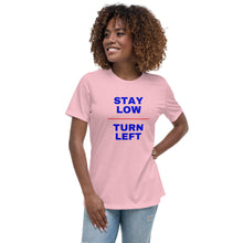 Stay Low Turn Left Women's Relaxed T-Shirt