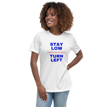 Stay Low Turn Left Women's Relaxed T-Shirt
